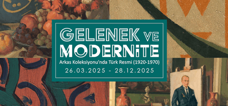 Affiche de l’exposition “Gelenek ve Modernite” à l’Arkas Sanat Merkezi à Izmir – 2025