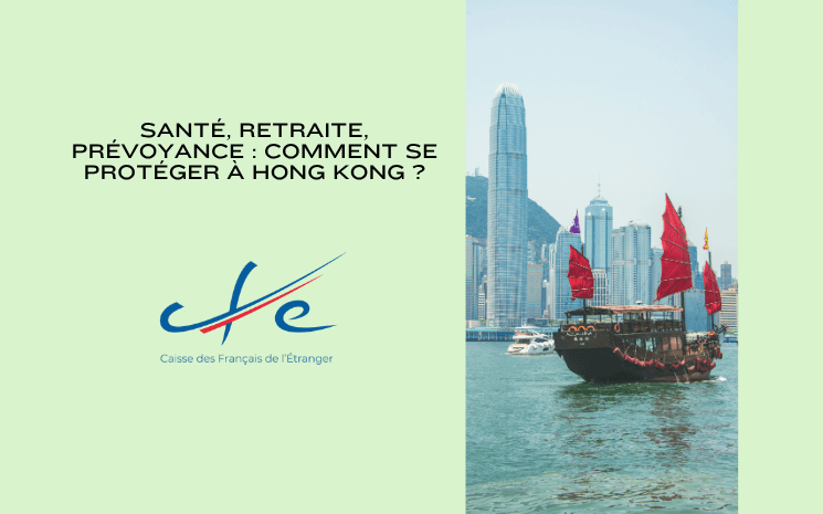 Santé, retraite, prévoyance : comment se protéger à Hong Kong ?