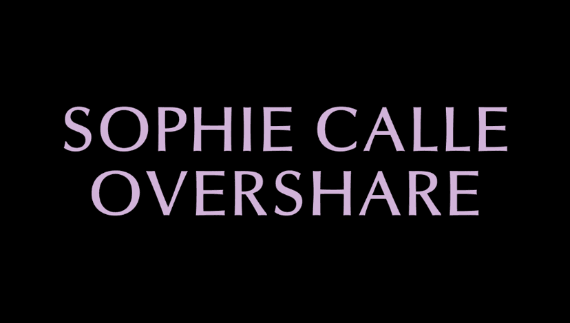 Sophie Calle Overshare